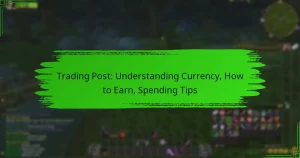 Trading Post: Understanding Currency, How to Earn, Spending Tips