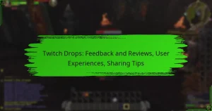 Twitch Drops: Feedback and Reviews, User Experiences, Sharing Tips