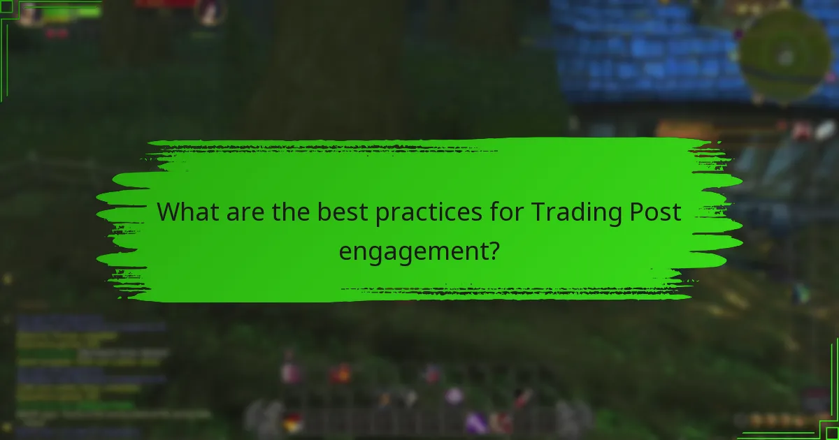 What are the best practices for Trading Post engagement?